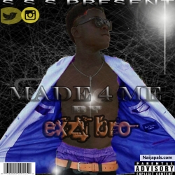 MADE 4 ME by EXZY BRO
