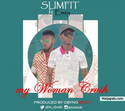 my woman crush ft emzy(PROD BY OBYNOBEATZ) by slimfit