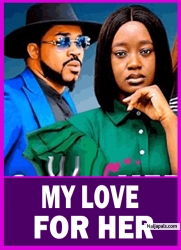 MY LOVE FOR HER S 1(New Movie) 2025 Latest New Nigerian Nollywood Movie Luchy Donald, Meleek Milton