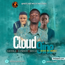 CLOUD9 by Savyola a.k.a cloud9boss ft E-prince ft Don GZ