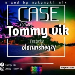 Case Cover by Tommy vik ft olorunshegzy