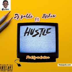 HUSTLE O by DJ PABLO FT BJSHOW