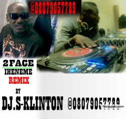 DJ.S-KLINTON,2FACE_IHENEME REMIX@08079057789