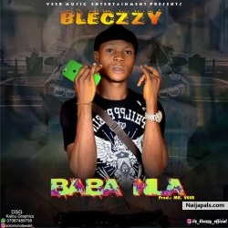 Baba Nla(produced by Mr veer) by Bleczzy