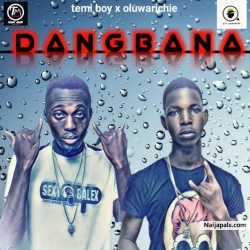 Dangbana by Temi boy ft oluwarichie 