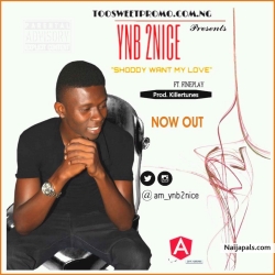 Shoddy Want My Love Ft. Fineplay (Prod By @Killertunes_BME) by ynb 2nice 