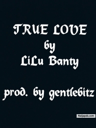 True love (prod. by gentlebitz) by LiLu Banty