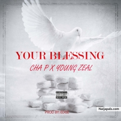 Your Blessings by Cha P X Youngzeal