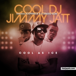 Cool As Ice by DJ Jimmy Jatt ft. Ice Prince x Iceberg Slim