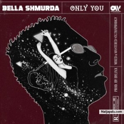 Only You by Bella Shmurda