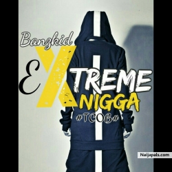 extreme nigga by banzkid