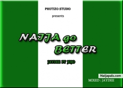 Naija go better by JayDee Ft JoJo