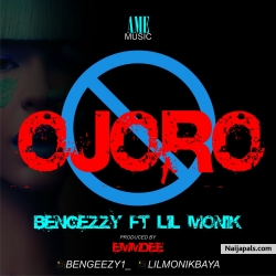 Ojoro by Bengeezy ft lil Monik