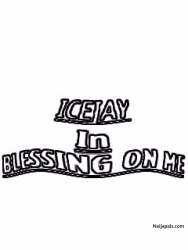 blessing on me by icejay