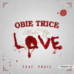 Make Up Love by Obie Trice Ft. Praiz