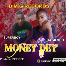 Money dey by Superboy ft Dasilver