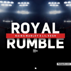 Royal Rumble by Naira Marley ft. Lil Kesh