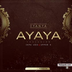 Ayaya by Iyanya ft. Ikpa Udo x Upper X