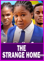 THE STRANGE HOME | MERCY KENNETH - African Movies