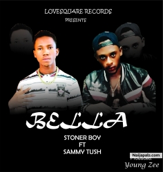 Bella by Stoner Boy Ft Sammy Tush