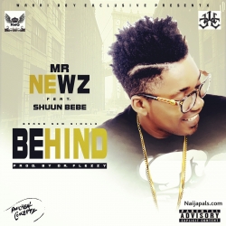 Behind Produced by DrFlezzy by Mr.Newz Feat Shuun Bebe