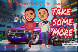 TAKE SOME MORE by TYNOTIPSY FT KUCI