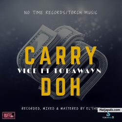 Carry Doh by Vice Ft Tobawayn