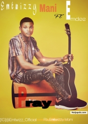 PRAY by Emtwizzy Mani