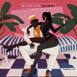 So Mi So (Prod. By Juls) by Wande Coal