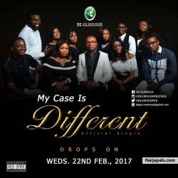 #Anticipate: DE-GLORIOUS is set to release their awesome Official Single Titled: MY CASE IS DIFFERENT On the 22nd of Feb, 2017.  An Holy Spirit Filled Song.