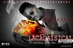 Lackadaisical by Dj Kholow (a.k.a fetch water master) ft Lyte, Jay Sahron n Antras
