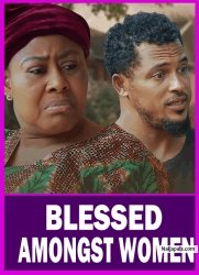 BLESSED AMONGST WOMEN | VAN VICKER, NGOZI EZEONU Latest Nigerian Movies