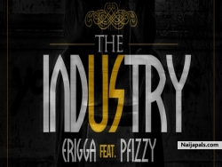 The Industry by Erigga Ft P Fizzy