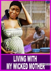 LIVING WITH MY WICKED MOTHER - African Movies | Nigerian Movies 2022