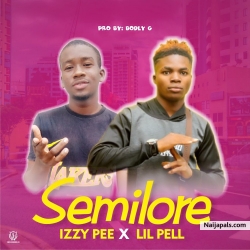 Semilore by Izzy pee ft Lil pell