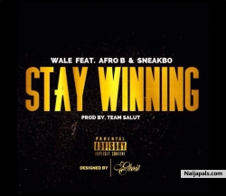 Stay Winning by Wale ft. Sneakbo x Afro B