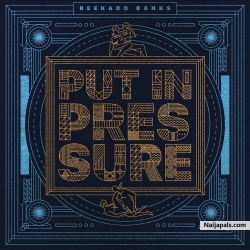 Put In pressure by Reekado Banks