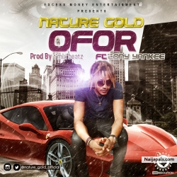 Ofor by Nature Gold Ft Tony Yankee