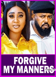 FORGIVE MY MANNERS PT 1 (New Movie) 2025 Latest New Nigerian Nollywood Movie