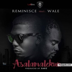 Asalamalekun (Remix) by Reminisce Ft. Wale
