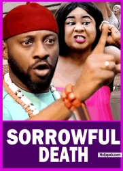SORROWFUL DEATH | UJU OKOLI, YUL EDOCHIE - Latest Nigerian Movie