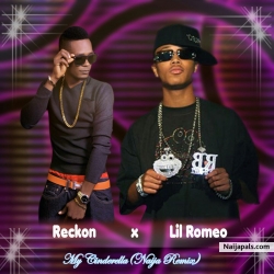 My Cinderella (naija remix) by Reckon X Lil Romeo