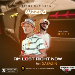 Am lost right now by Wizdo ft gabazin
