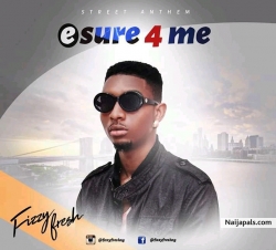 E sure 4 me by Fizzy Fresh 