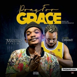 Pray For Grace ft DJ Dammy ( Prod by SoundOracle) by Maestro 