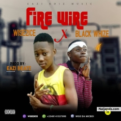 FIRE WIRE by Wise2ice FT Black Whize