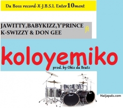 Koloyemiko by Jawitty ft. Y-Prince,Babykizz,K-swizzy & Don Gee