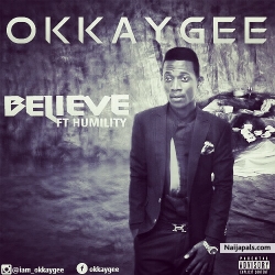 BELIEVE by OKKAYgee