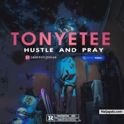Hustle And Pray by Tonyetee-hustle and pray