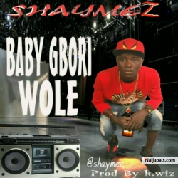 baby gbori wole by shaymez